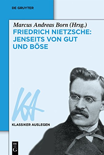 Friedrich Nietzsche: Jenseits von Gut und Böse: Jenseits Von Gut Und Bose (Klassiker Auslegen, 48, Band 48) von Walter de Gruyter